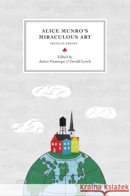 Alice Munro's Miraculous Art: Critical Essays Janice Fiamengo Gerald Lynch 9780776624334