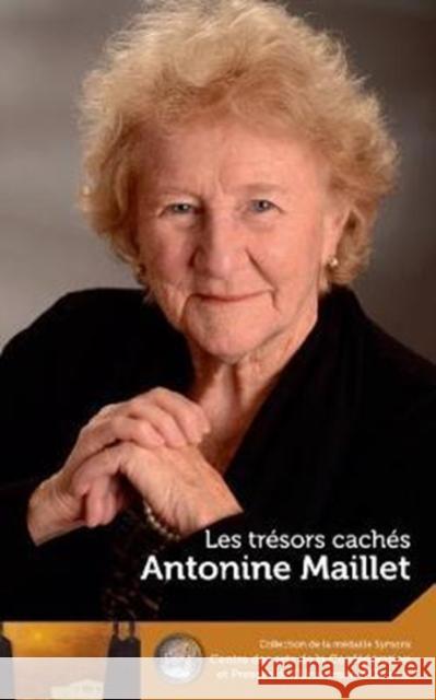 Antonine Maillet: Les Trasors Cachas - Our Hidden Treasures Antonine Maillet Wade McLauchlan Margaret Conrad 9780776625874 University of Ottawa Press