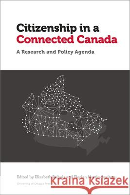 Citizenship in a Connected Canada: A Policy and Research Agenda Elizabeth DuBois Florian Martin-Bariteau Kent Aitken 9780776629292 University of Ottawa Press