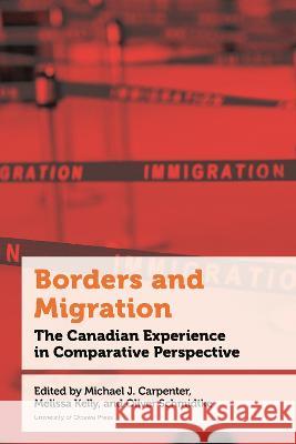 Borders and Migration: The Canadian Experience in Comparative Perspective Asad G. Kiyani Birte Wassenberg Can E. Mutlu 9780776638058 University of Ottawa Press