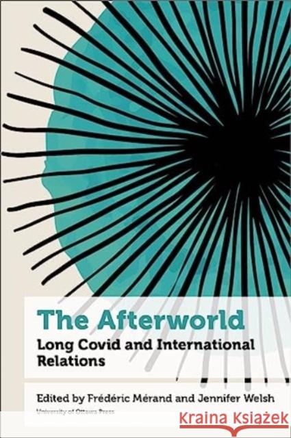 The Afterworld: Long COVID and International Relations  9780776641478 University of Ottawa Press