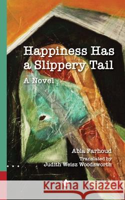 Happiness Is Fleeting Abla Farhoud Judith Weisz Woodsworth 9780776642598