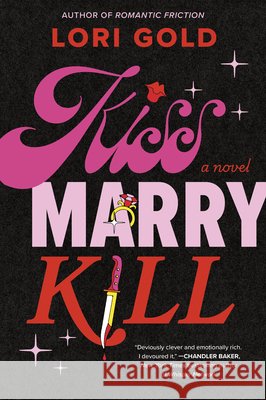 Kiss, Marry, Kill: A Novel Gold, Lori 9780778305781 Park Row