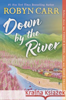 Down by the River: A Novel Robyn Carr 9780778305866 Mira Books