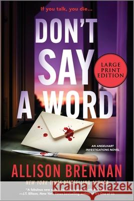 Don't Say a Word: An Angelhart Investigations Novel Allison Brennan 9780778306146