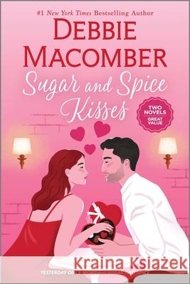 Sugar and Spice Kisses Debbie Macomber 9780778306306 Mira Books