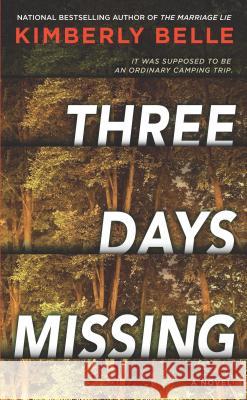 Three Days Missing: A Novel of Psychological Suspense Kimberly Belle 9780778307716 Park Row Books