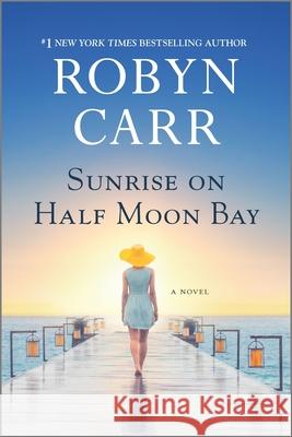 Sunrise on Half Moon Bay Robyn Carr 9780778309482 Mira Books