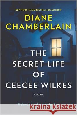 The Secret Life of Ceecee Wilkes Diane Chamberlain 9780778311416 Mira Books