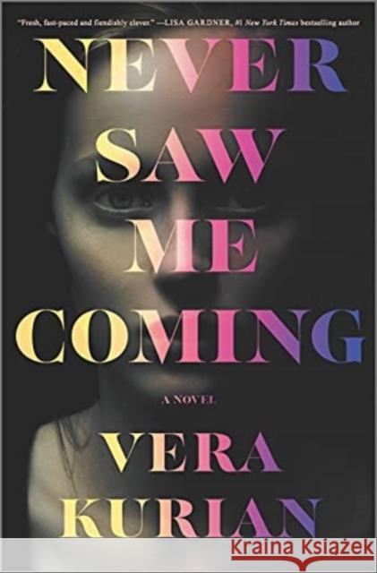 NEVER SAW ME COMING VERA KURIAN 9780778311553 Park Row