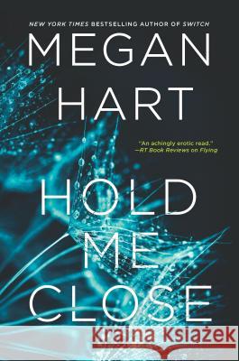 Hold Me Close Megan Hart 9780778317623 Mira Books