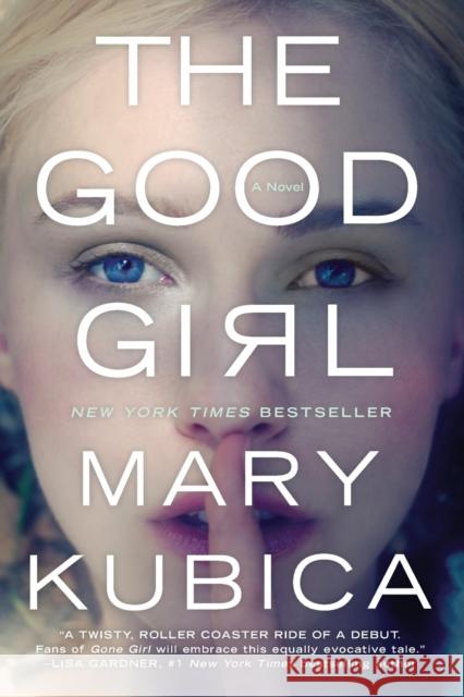 The Good Girl: A Thrilling Suspense Novel from the Author of Local Woman Missing Kubica, Mary 9780778317760 Mira Books