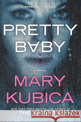 Pretty Baby: A Thrilling Suspense Novel from the Nyt Bestselling Author of Local Woman Missing Kubica, Mary 9780778318743 Mira Books