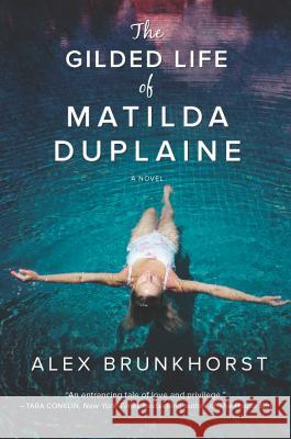 The Gilded Life of Matilda Duplaine Alex Brunkhorst 9780778318873