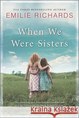 When We Were Sisters Emilie Richards 9780778318910 Mira Books