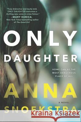 Only Daughter Anna Snoekstra 9780778319443 Mira Books