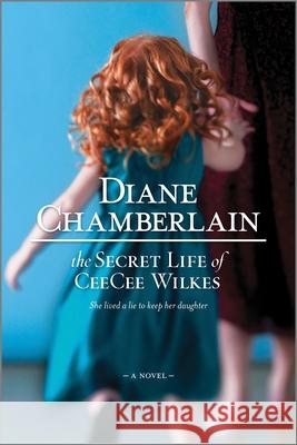 The Secret Life of Ceecee Wilkes Diane Chamberlain 9780778326229