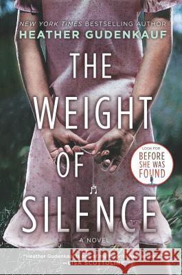 The Weight of Silence Heather Gudenkauf 9780778327400 Mira Books