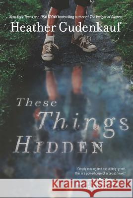 These Things Hidden: A Novel of Suspense Heather Gudenkauf 9780778328797 Mira Books