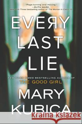 Every Last Lie: A Thrilling Suspense Novel from the Author of Local Woman Missing Kubica, Mary 9780778330929 Park Row Books