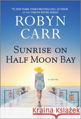 Sunrise on Half Moon Bay Robyn Carr 9780778331483 Mira Books