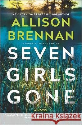 Seven Girls Gone: A Riveting Suspense Novel Allison Brennan 9780778333470 Mira Books