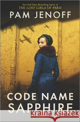 Code Name Sapphire: A World War 2 Novel Pam Jenoff 9780778334293