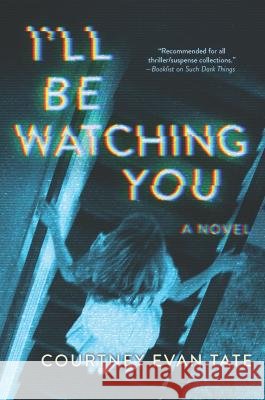 I'll Be Watching You Courtney Evan Tate 9780778351290