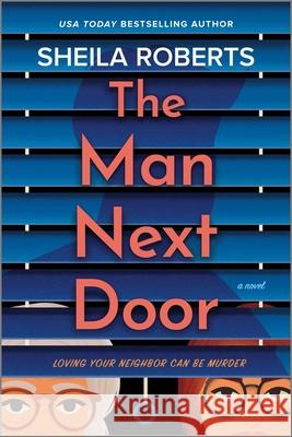 The Man Next Door Sheila Roberts 9780778360285