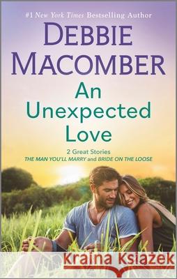 An Unexpected Love Debbie Macomber 9780778368571 Mira Books