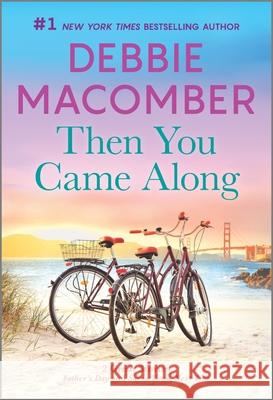 Then You Came Along Debbie Macomber 9780778386131 Mira Books