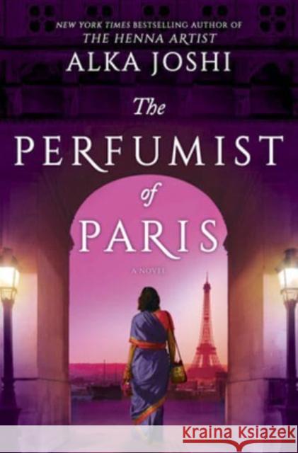 The Perfumist of Paris: A novel from the bestselling author of The Henna Artist Alka Joshi 9780778386148