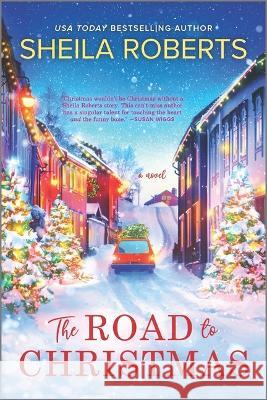 The Road to Christmas: A Sweet Holiday Romance Novel Roberts, Sheila 9780778386568 Mira Books