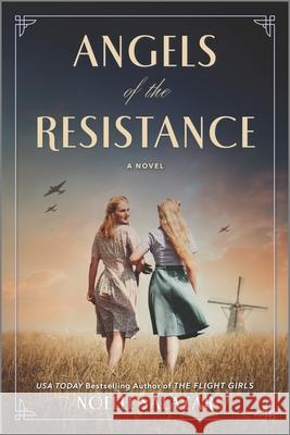 Angels of the Resistance: A WWII Novel Salazar, Noelle 9780778386797 Mira Books
