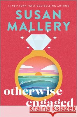 Otherwise Engaged: A Novel Susan Mallery 9780778387268 Mira Books