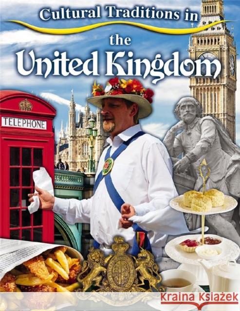 Cultural Traditions in the United Kingdom Lynn Peppas 9780778703136 Crabtree Publishing Company