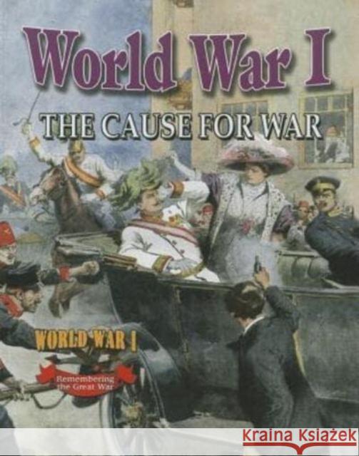 World War I: The Cause for War Natalie Hyde 9780778703938 Crabtree Publishing Company