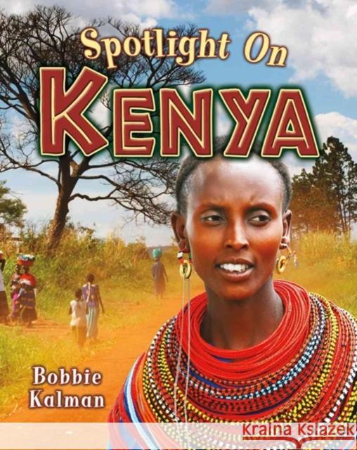 Spotlight on Kenya Bobbie Kalman 9780778708704