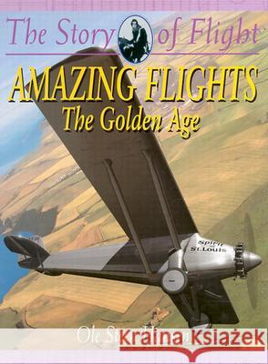 Amazing Flights - The Golden Age Hansen, Ole Steen 9780778712022 Crabtree Publishing Company