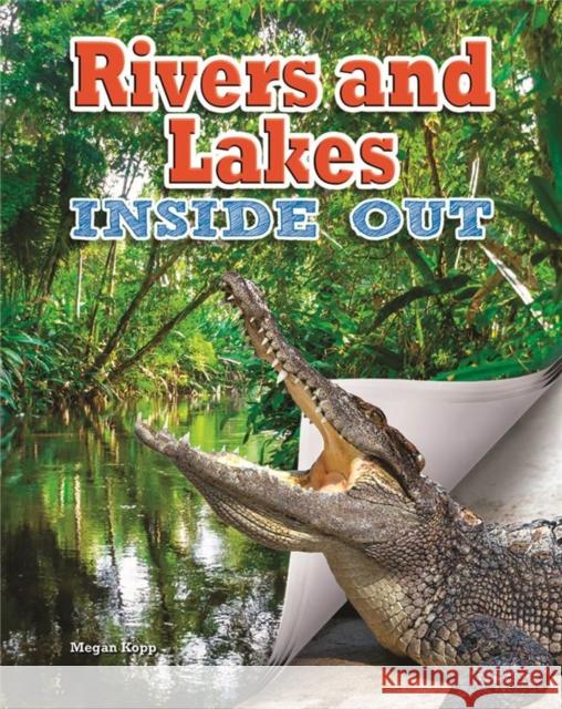Rivers and Lakes Megan Kopp 9780778715030 Crabtree Publishing Co,US