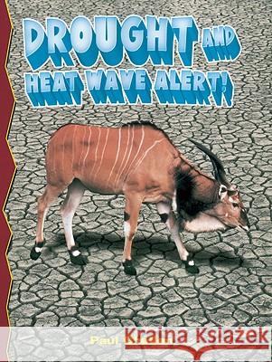 Drought and Heatwave Alert! Paul C. Challen 9780778716105 Crabtree Publishing Company