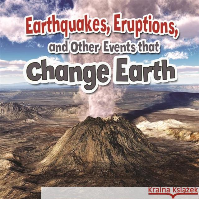 Earthquakes, Eruptions, and Other Events That Change Earth Paula Smith 9780778717720