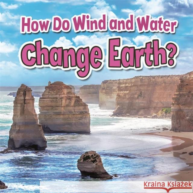 How Do Wind and Water Change Earth? Paula Smith 9780778717737 Crabtree Publishing Company