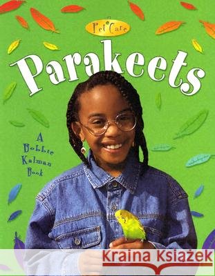 Parakeets Kelley MacAulay Bobbie Kalman 9780778717898 Crabtree Publishing Company