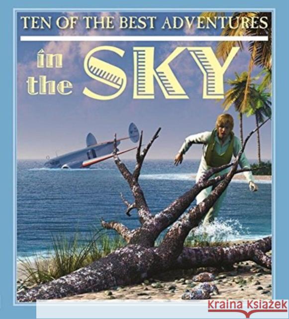 Ten of the Best Adventures in the Sky David West 9780778718734