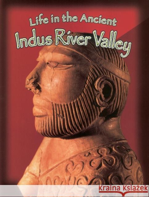Life in the Ancient Indus River Valley Hazel Richardson 9780778720706 Crabtree Publishing Company