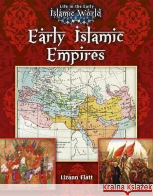 Early Islamic Empires Lizann Flatt 9780778721789 0