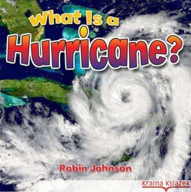 What Is a Hurricane? Robin Johnson 9780778724360
