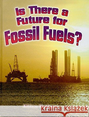 Is There a Future for Fossil Fuels? Ellen Rodger 9780778729235