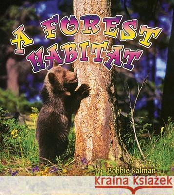 A Forest Habitat Bobbie Kalman 9780778729792 Crabtree Publishing Company